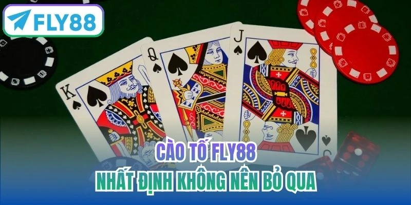 Cào Tố FLY88 nhất định không nên bỏ qua
