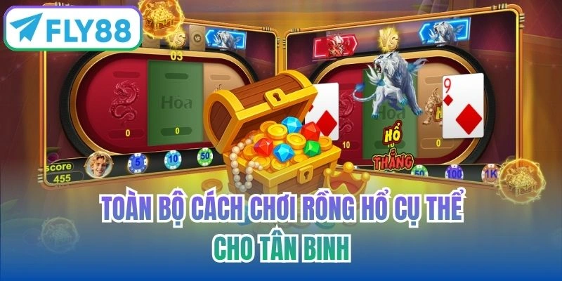Toàn bộ cách chơi Rồng Hổ cụ thể cho tân binh